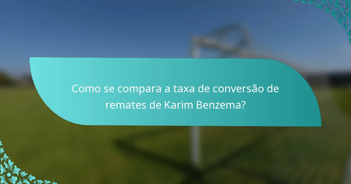 Como se compara a taxa de conversão de remates de Karim Benzema?
