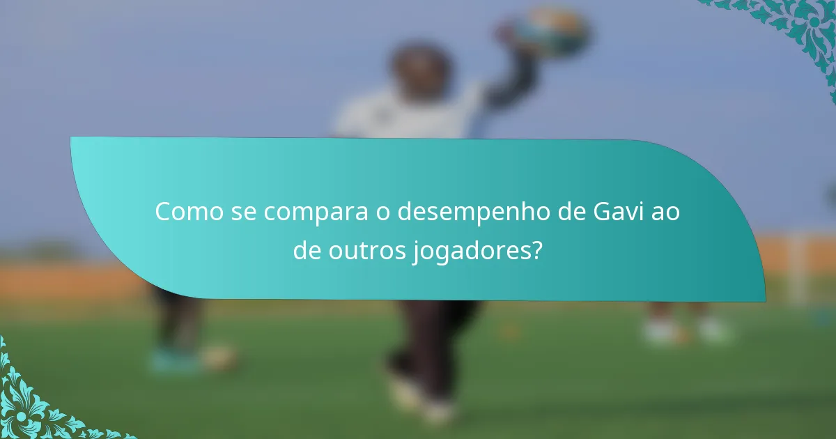 Como se compara o desempenho de Gavi ao de outros jogadores?