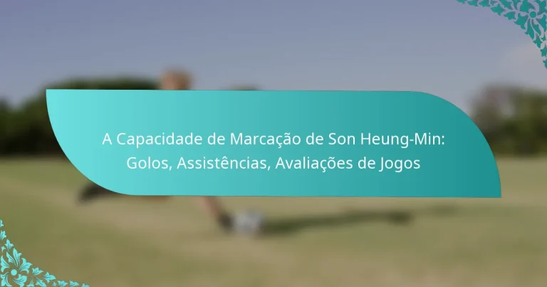 featured-image-a-capacidade-de-marcacao-de-son-heung-min-golos-assistencias-avaliacoes-de-jogos