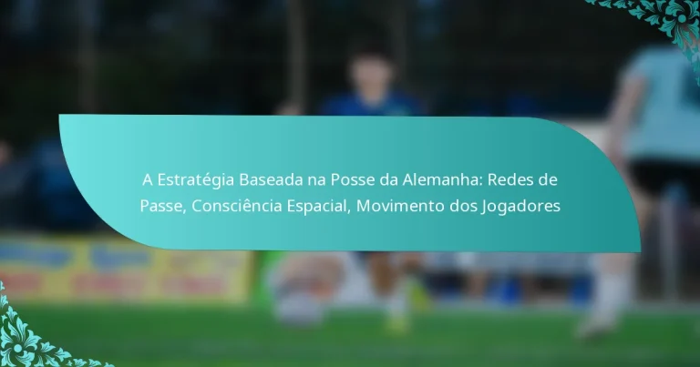 featured-image-a-estrategia-baseada-na-posse-da-alemanha-redes-de-passe-consciencia-espacial-movimento-dos-jogadores