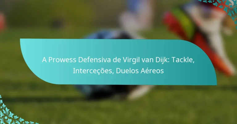 featured-image-a-prowess-defensiva-de-virgil-van-dijk-tackle-intercecoes-duelos-aereos