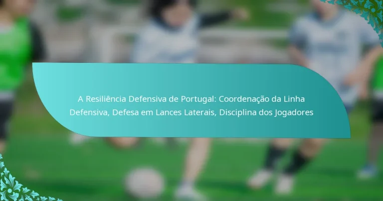 featured-image-a-resiliencia-defensiva-de-portugal-coordenacao-da-linha-defensiva-defesa-em-lances-laterais-disciplina-dos-jogadores