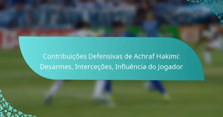 featured-image-contribuicoes-defensivas-de-achraf-hakimi-desarmes-intercecoes-influencia-do-jogador