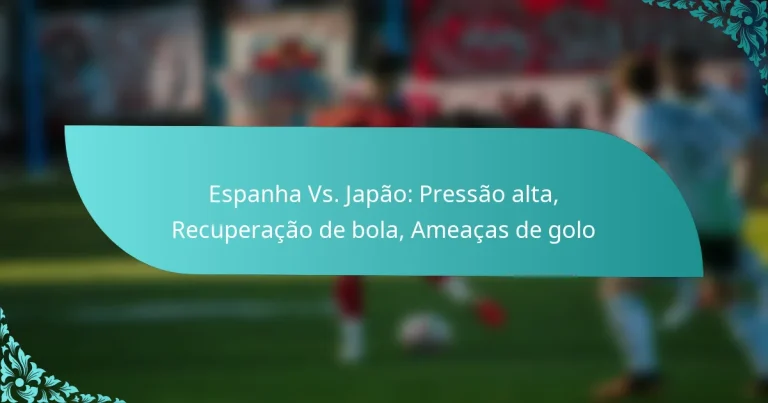 featured-image-espanha-vs.-japao-pressao-alta-recuperacao-de-bola-ameacas-de-golo